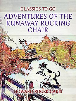 eBook (epub) Adventures of the Runaway Rocking Chair de Howard Roger Garis