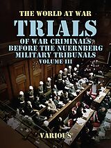 eBook (epub) Trials of War Criminals Before the Nuernberg Military Tribunals Volume III de Various