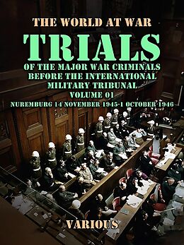 eBook (epub) Trial of the Major War Criminals Before the International Military Tribunal, Volume 01, Nuremburg 14 November 1945-1 October 1946 de Various