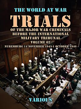 eBook (epub) Trial of the Major War Criminals Before the International Military Tribunal, Volume 02, Nuremburg 14 November 1945-1 October 1946 de Various