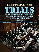 eBook (epub) Trial of the Major War Criminals Before the International Military Tribunal, Volume 07, Nuremburg 14 November 1945-1 October 1946 de Various