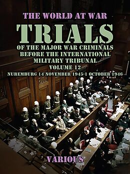 eBook (epub) Trial of the Major War Criminals Before the International Military Tribunal, Volume 12, Nuremburg 14 November 1945-1 October 1946 de Various