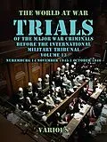 E-Book (epub) Trial of the Major War Criminals Before the International Military Tribunal, Volume 13, Nuremburg 14 November 1945-1 October 1946 von Various