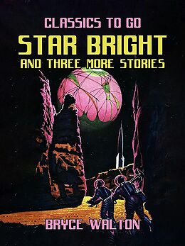 E-Book (epub) Star Bright and Three More Stories von Bryce Walton
