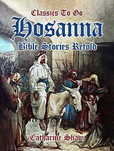 E-Book (epub) Hosanna Bible Stories Retold von Catharine Shaw