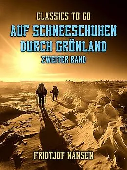 E-Book (epub) Auf Schneeschuhen durch Grönland Zweiter Band von Fridtjof Nansen