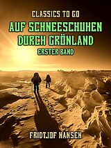 E-Book (epub) Auf Schneeschuhen durch Grönland Erster Band von Fridtjof Nansen