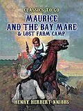 E-Book (epub) Maurice and the Bay Mare & Lost Farm Camp von Henry Herbert Knibbs