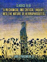 eBook (epub) A Mechanical and Critical Enquiry Into The Nature of Hermaphrodites de James Parsons