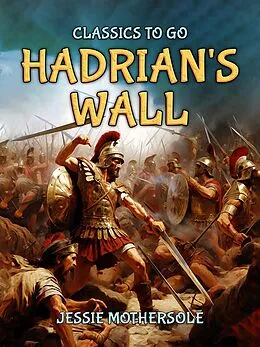 E-Book (epub) Hadrian's Wall von Jessie Mothersole