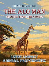 eBook (epub) The Alo Man, Stories from the Congo de Louise Lamprey