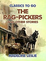 eBook (epub) The Rag-Pickers and Other Stories de Madeline Leslie