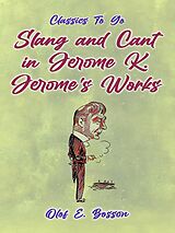 eBook (epub) Slang and Cant in Jerome K. Jerome's Works de Olof E. Bosson
