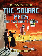 eBook (epub) The Square Pegs and Two More Stories de Ray Bradbury
