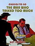 E-Book (epub) The Man Who Talked Too Much von Roy Norton