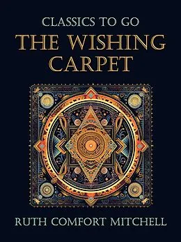 E-Book (epub) The Wishing Carpet von Ruth Comfort Mitchell