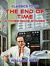 eBook (epub) The End of Time & Three More Stories de Wallace West