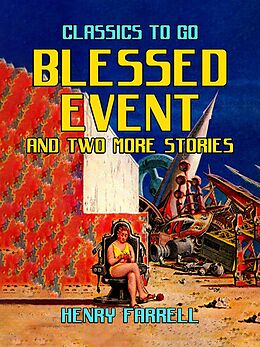 eBook (epub) Blessed Event And Two More Stories de Henry Farrell