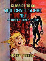 eBook (epub) You Can't Scare Me! & Toffee takes A Trip de Henry Farrell