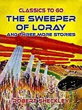 E-Book (epub) The Sweeper Of Loray And Three More Stories von Robert Sheckley