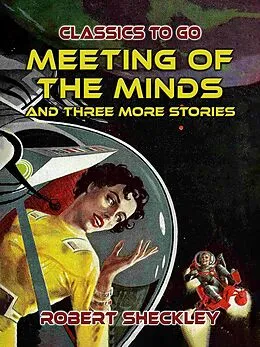 E-Book (epub) Meeting Of The Minds And Three More Stories von Robert Sheckley