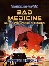 eBook (epub) Bad Medicine And Two More Stories de Robert Sheckley