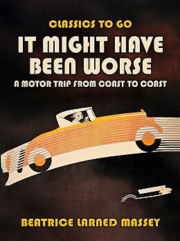 eBook (epub) It MIght Have Been Worse, A Motor Trip From Coast To Coast de Beatrice Larned Massey