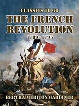 eBook (epub) The French Revolution 1789-17-1795 de Bertha Meriton Gardiner