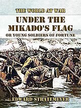 eBook (epub) Under the Mikado's Flag, or Young Soldiers of Fortune de Edward Stratemeyer