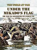 E-Book (epub) Under the Mikado's Flag, or Young Soldiers of Fortune von Edward Stratemeyer