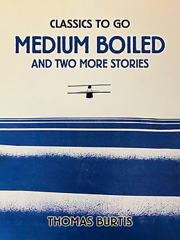 eBook (epub) Medium Boiled And Two More Stories de Thomas Burtis