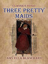 eBook (epub) Three Pretty Maids de Amy Ella Blanchard