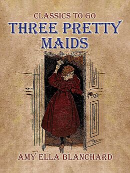 eBook (epub) Three Pretty Maids de Amy Ella Blanchard