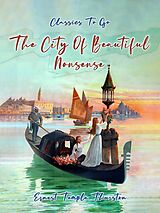 eBook (epub) The City Of Beautiful Nonsense de Ernest Temple Thurston