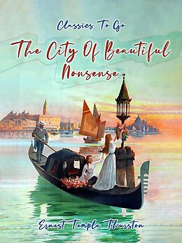eBook (epub) The City Of Beautiful Nonsense de Ernest Temple Thurston