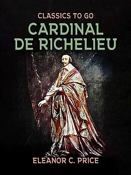 E-Book (epub) Cardinal de Richelieu von Eleanor C. Price
