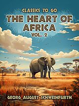 eBook (epub) The Heart of Africa Vol. 2 (of 2) de Georg August Schweinfurth