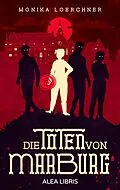 E-Book (epub) Die Toten von Marburg von Monika Loerchner
