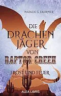 E-Book (epub) Die Drachenjäger von Raptor Creek von Natalie G. Fahrner
