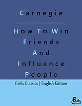 Couverture cartonnée How To Win Friends And Influence People de Dale Carnegie