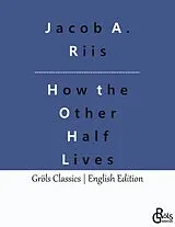 Kartonierter Einband How the Other Half Lives von Jacob A. Riis