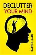 Couverture cartonnée DECLUTTER YOUR MIND de Harper Kain