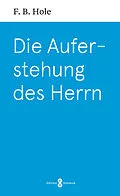 E-Book (epub) Die Auferstehung des Herrn von F. B. Hole