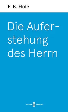 E-Book (epub) Die Auferstehung des Herrn von F. B. Hole