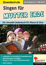 Kartonierter Einband Singen für Mutter Erde / Grundschule von Jürgen Tille-Koch, Martina Schwarz