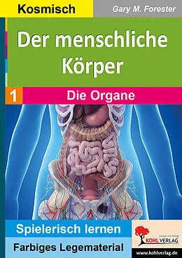 E-Book (pdf) Der menschliche Körper / Band 1: Die Organe von Gary M. Forester
