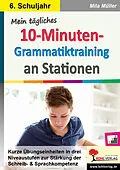 E-Book (pdf) Mein tägliches 10-Minuten-Grammatik-Training an Stationen / Klasse 6 von Mila Müller