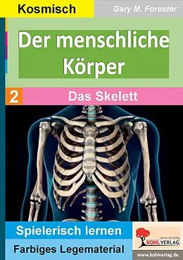 E-Book (pdf) Der menschliche Körper / Das Skelett von Gary M. Forester