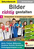 E-Book (pdf) Bilder RICHTIG gestalten / Band 1: Kompositions- und Gestaltungsgrundlagen von Eckhard Berger