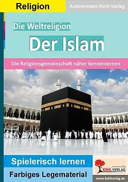 E-Book (pdf) Die Weltreligion Der Islam von Autorenteam Kohl-Verlag